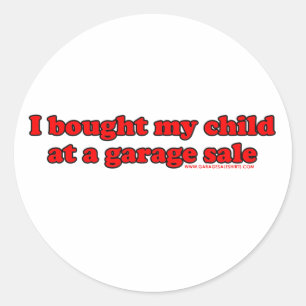 I Bought My Child At A Garage Sale T Classic Round Sticker