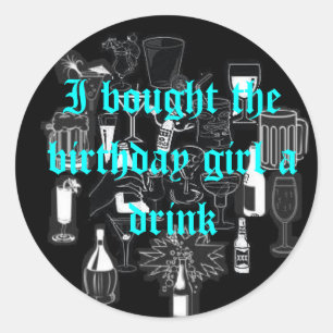 I bought the birthday girl a drink Sticker