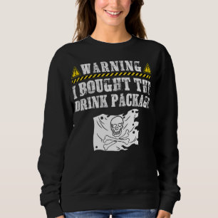 I Bought The Drink Package Pirate Flag Cruise Shi Sweatshirt