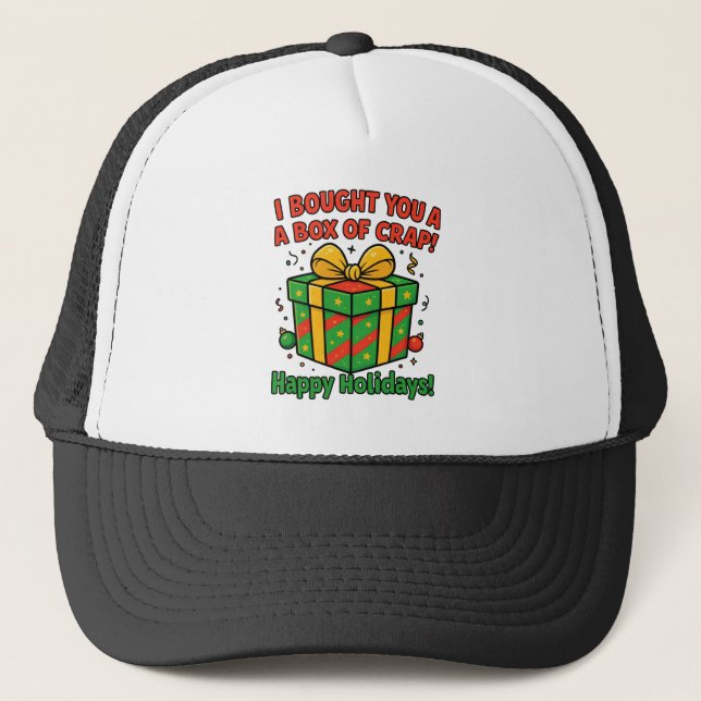 I Bought You A Box of Crap" Trucker Hat (Front)