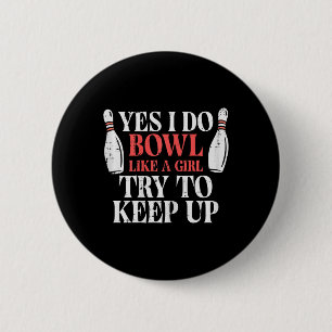 I Bowl Like Girl Funny Bowling Team Player Women G 6 Cm Round Badge