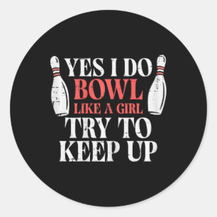 I Bowl Like Girl Funny Bowling Team Player Women G Classic Round Sticker