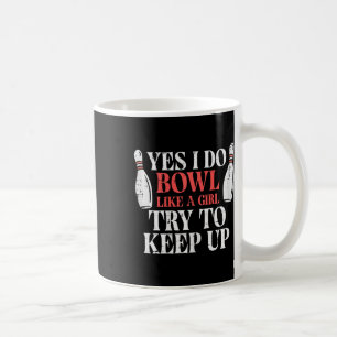 I Bowl Like Girl Funny Bowling Team Player Women G Coffee Mug