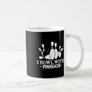 I Bowl With Pin Heads Funny Bowling Apparel Coffee Mug