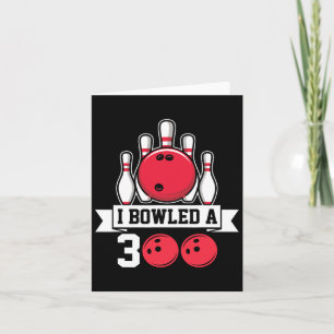 I Bowled A 300 I Bowling Card