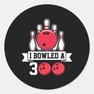 I Bowled A 300 I Bowling  Classic Round Sticker