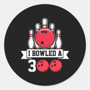 I Bowled A 300 I Bowling Classic Round Sticker