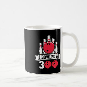 I Bowled A 300 I Bowling Coffee Mug