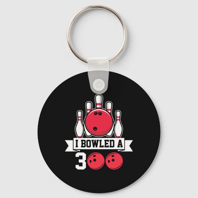 I Bowled A 300 I Bowling  Key Ring (Front)