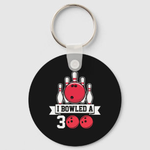 I Bowled A 300 I Bowling Key Ring