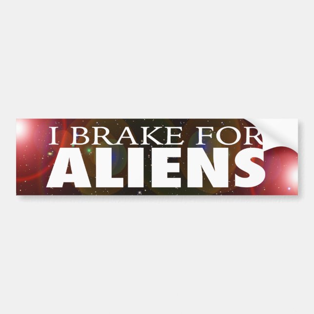 "I BRAKE FOR ALIENS" BUMPER STICKER (Front)
