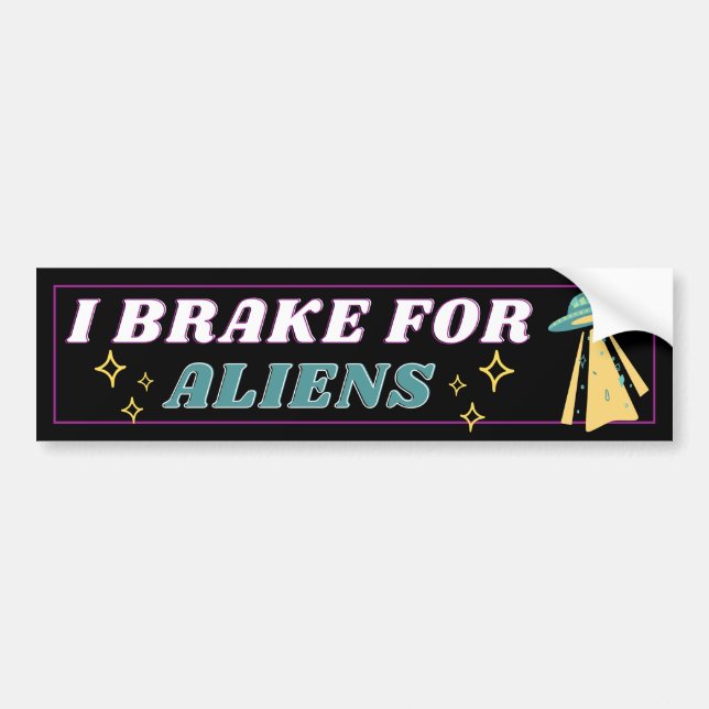 I BRAKE FOR ALIENS Cute UFO Spaceship Bumper Sticker (Front)