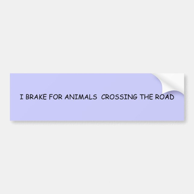 I BRAKE FOR ANIMALS  CROSSING THE ROAD BUMPER STICKER (Front)
