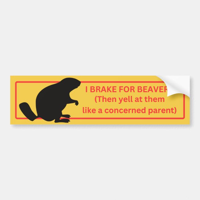 I Brake for Beavers Bumper Sticker (Front)