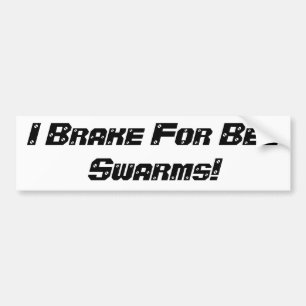 I Brake For Bee Swarms Bumper sticker. Sticker