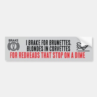 I Brake For Brunettes bumper sticker