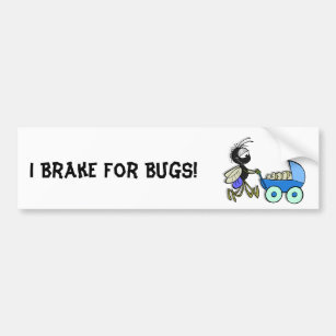 I Brake For Bugs! Bumper Sticker