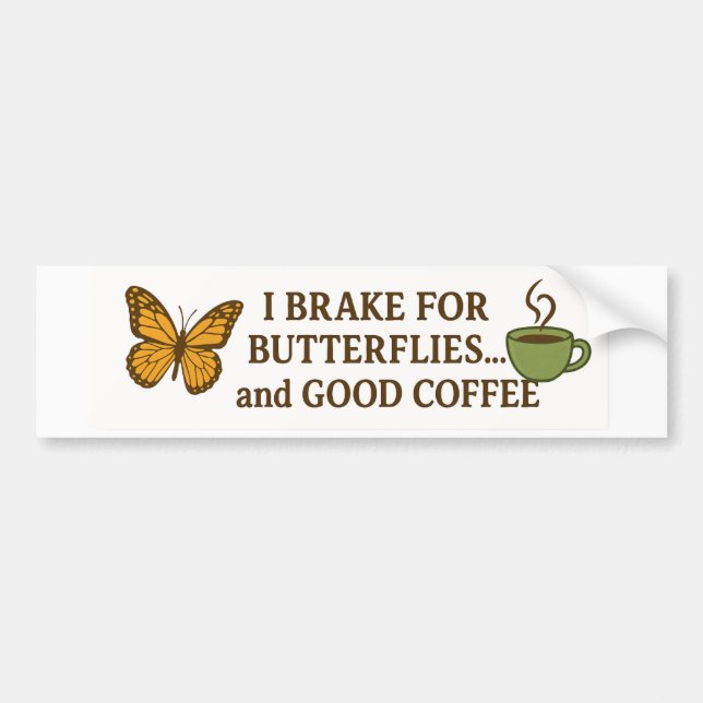 I Brake for Butterflies and Coffee–Funny Aesthetic Bumper Sticker (Front)