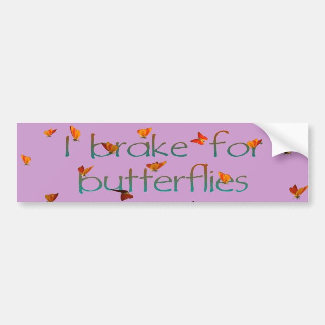 I brake for BUTTERFLIES Bumper Sticker (Front)