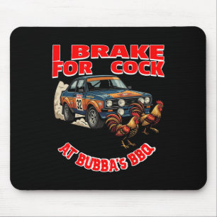 I Brake For (chicken) At Bub's Bbq Mouse Pad