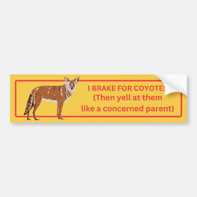 I Brake for Coyotes Bumper Sticker (Front)