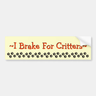 I Brake For Critters Bumper Sticker