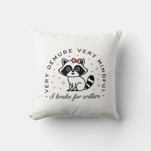 I brake for critters demure girly wildlife cushion