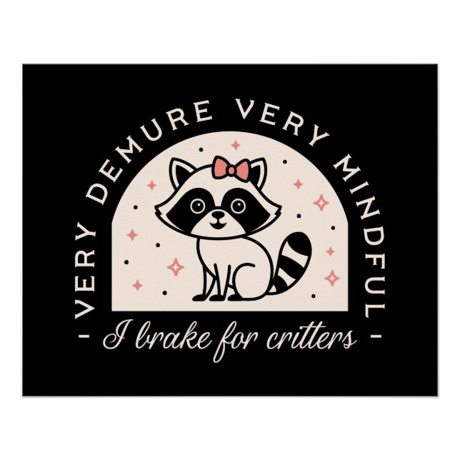 I brake for critters funny racoon poster (Front)