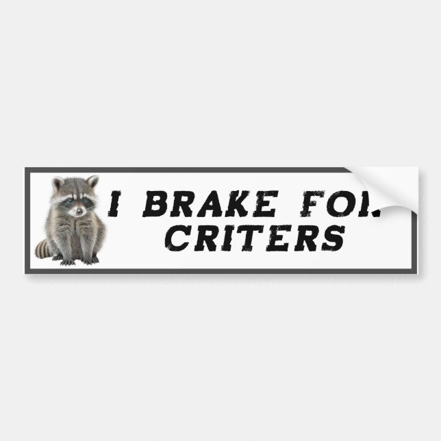 I brake for Critters Racoon  Bumper Sticker (Front)
