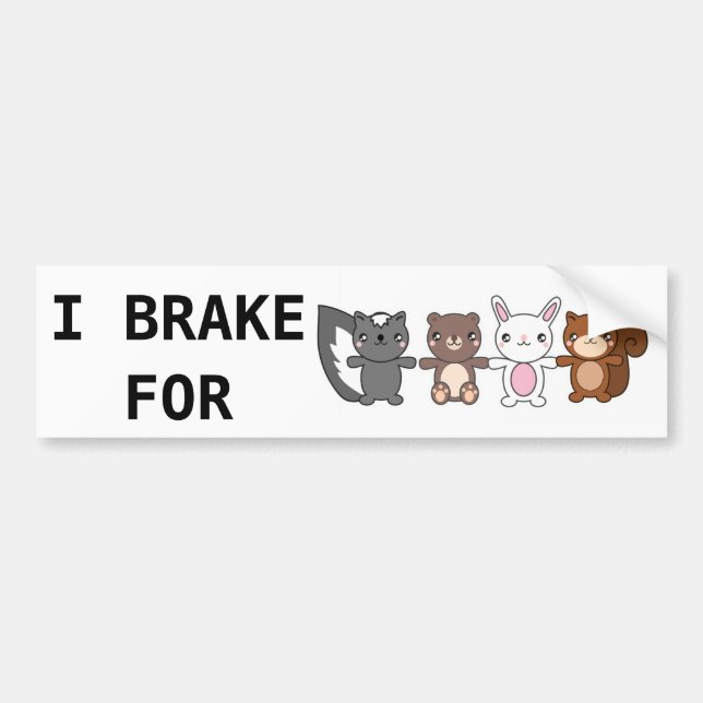 I brake for cute fuzzy animals bumper sticker (Front)