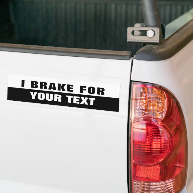 I Brake For "Folio Extra Bold" Black and White Bumper Sticker (On Truck)