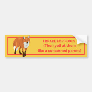I Brake for Foxes Bumper Sticker
