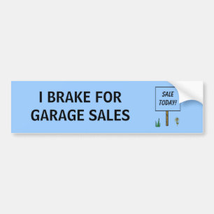 I BRAKE FOR GARAGE SALES - bumper sticker