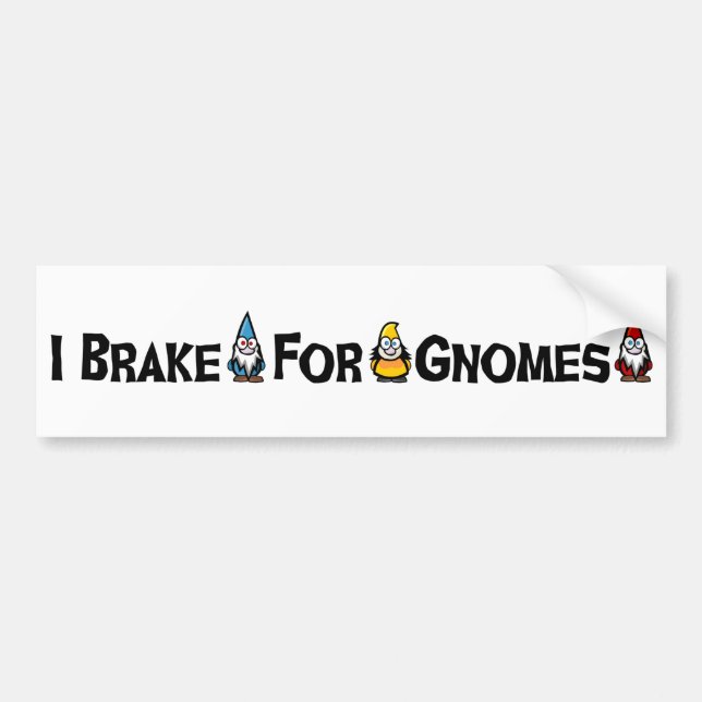 I Brake for Gnomes Bumper Sticker (Front)