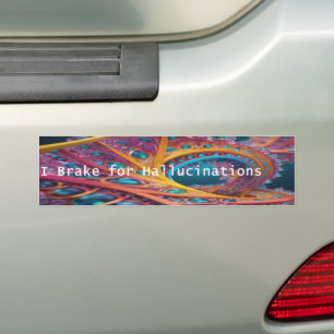 I Brake for Hallucinations Bumper Sticker