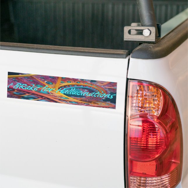 I Brake for Hallucinations Bumper Sticker (On Truck)