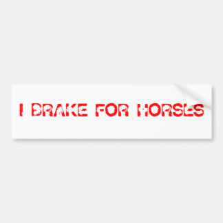I BRAKE FOR HORSES BUMPER STICKER