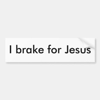 I brake for Jesus Bumper Sticker