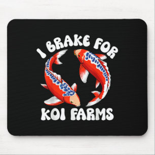I Brake For Koi Farms Funny Koi Fish Pond Lover  Mouse Pad