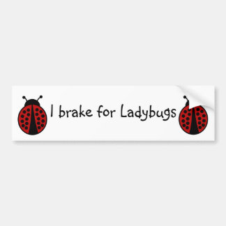 I brake for Ladybugs Bumper Sticker