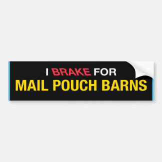 I Brake For Mail Pouch Barns Bumper Sticker
