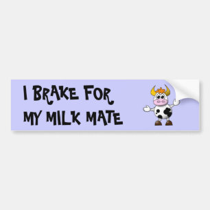 I brake for my Milkmate Bumper Sticker