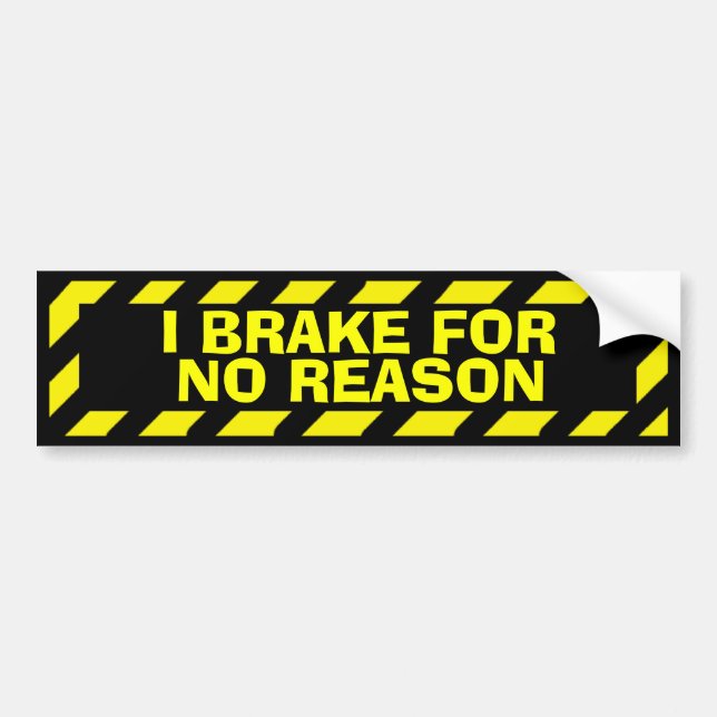 I brake for no reason yellow caution sticker (Front)