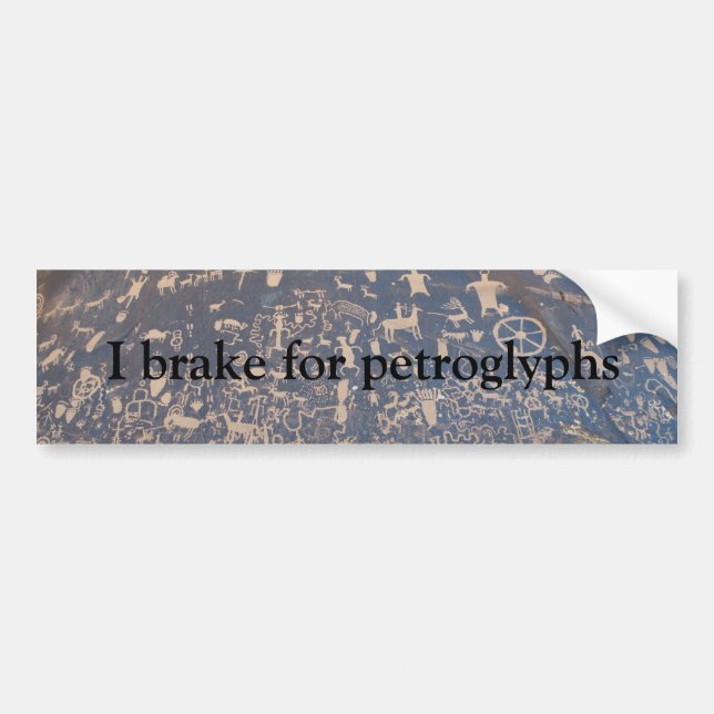I brake for petroglyphs bumper sticker (Front)