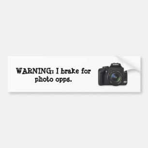 I brake for photo opps. bumper sticker