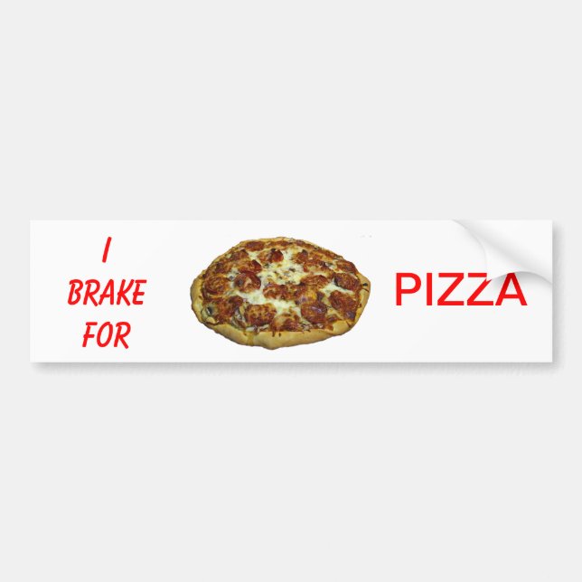 I Brake For Pizza Bumper Sticker (Front)