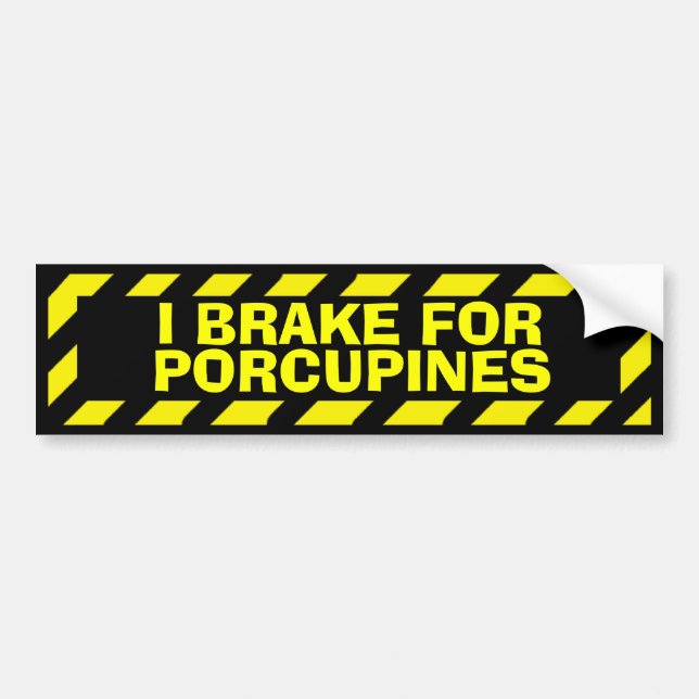 I brake for porcupines yellow caution sticker (Front)