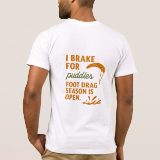 I brake for puddles T-Shirt