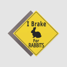I Brake For Rabbits - Yellow Road Sign