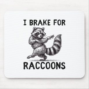 I Brake For Raccoons _1  Mouse Pad